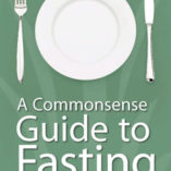 A Commonsense Guide to Fasting